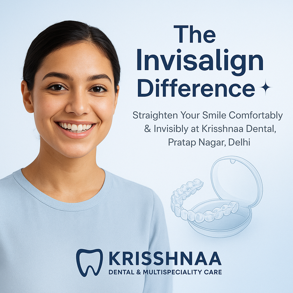 Want Straighter Teeth Without the Hassle? Try Invisalign at Krisshnaa Dental & Multispeciality Care, Pratap Nagar, Delhi!